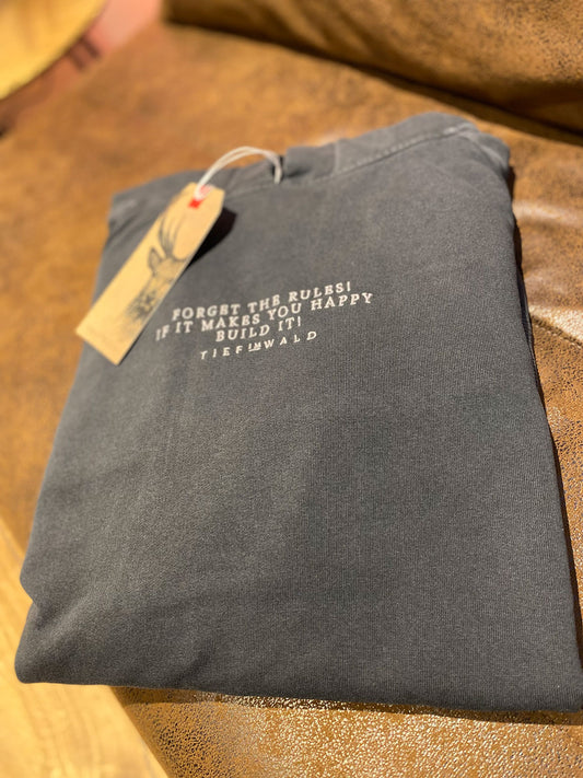forget the rules if it makes you happy build it | Hoodie | Acid washed